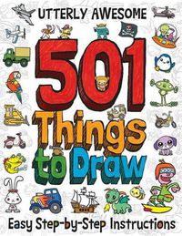 Cover image for Utterly Awesome 501 Things to Draw