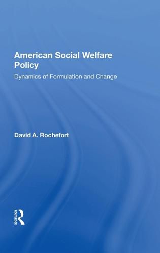 Cover image for American Social Welfare Policy: Dynamics of Formulation and Change