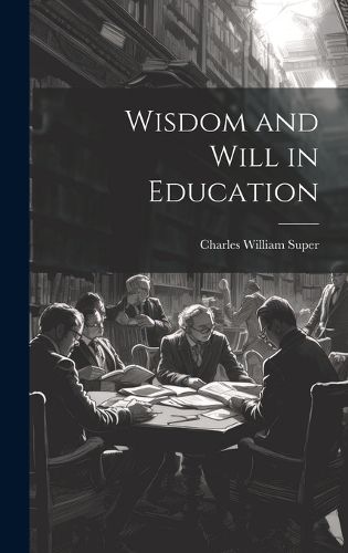 Cover image for Wisdom and Will in Education