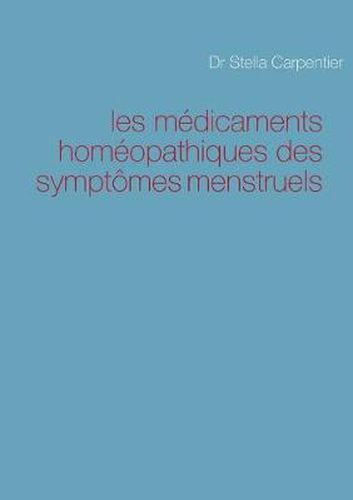 Cover image for les medicaments homeopathiques des symptomes menstruels