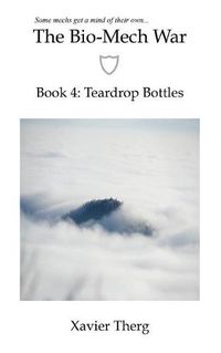 Cover image for The Bio-Mech War, Book 4: Teardrop Bottles