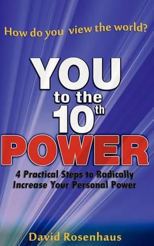 Cover image for YOU to the 10th POWER: 4 Practical Steps to radically increase your Personal Power