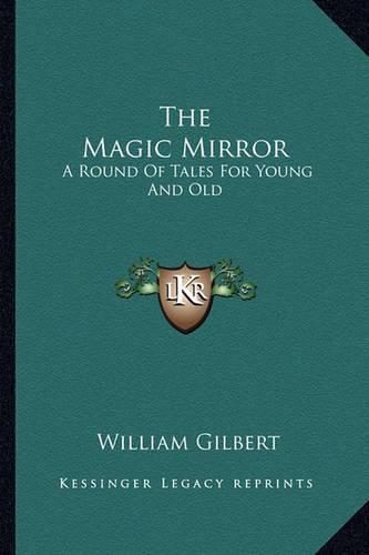 Cover image for The Magic Mirror: A Round of Tales for Young and Old