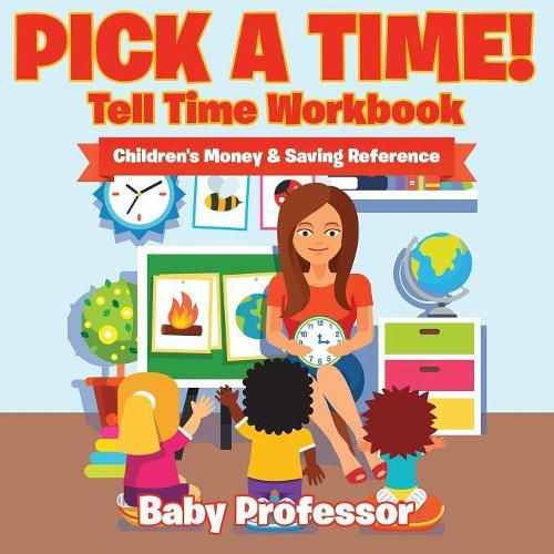 Cover image for Pick A Time! - Tell Time Workbook: Children's Money & Saving Reference