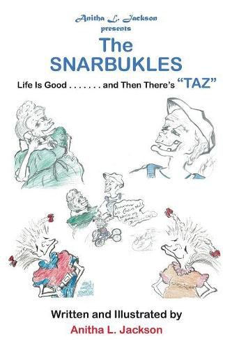 Cover image for The Snarbukles: Life Is Good . . . . . . . and Then There's Taz