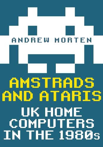 Amstrads and Ataris: UK Home Computers in the 1980s