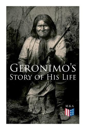 Cover image for Geronimo's Story of His Life: With Original Photos