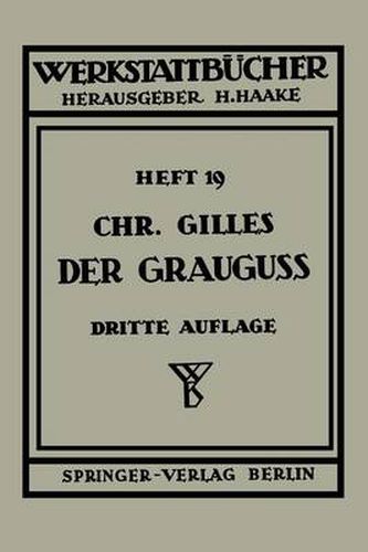 Cover image for Der Grauguss: Seine Herstellung, Zusammensetzung, Eigenschaften und Verwendung