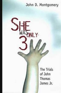 Cover image for She Was Only Three: The Trials of John James JR.