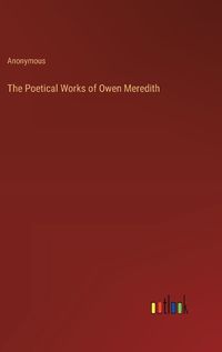 Cover image for The Poetical Works of Owen Meredith