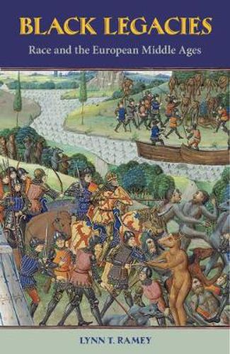 Black Legacies: Race and the European Middle Ages