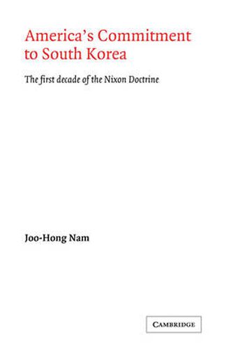 Cover image for America's Commitment to South Korea: The First Decade of the Nixon Doctrine