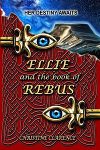 Cover image for Ellie and the Book of Rebus: Her Destiny Awaits