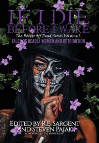 Cover image for If I Die Before I Wake: Tales of Deadly Women and Retribution