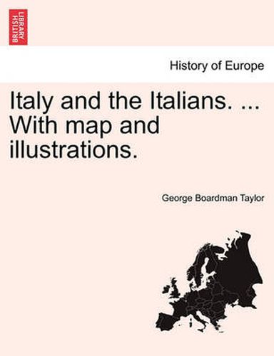 Cover image for Italy and the Italians. ... with Map and Illustrations.