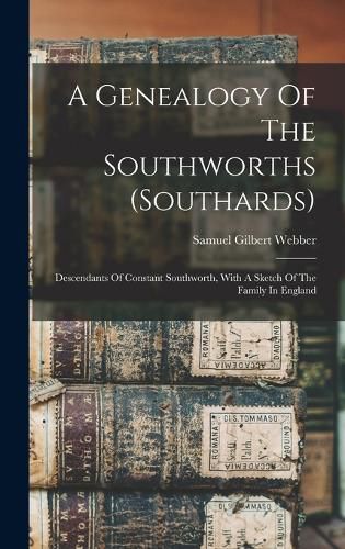 Cover image for A Genealogy Of The Southworths (southards)