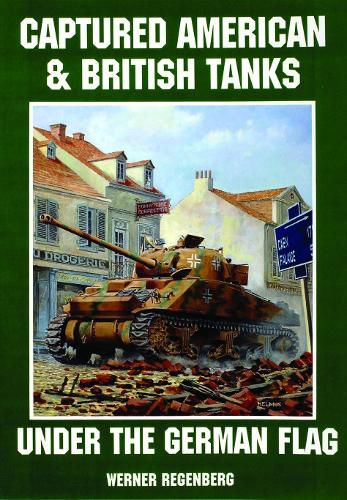 Cover image for Captured American and British Tanks Under the German Flag