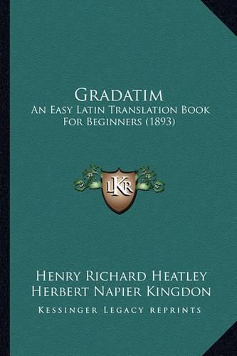 Cover image for Gradatim: An Easy Latin Translation Book for Beginners (1893)