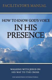 Cover image for How to Know Gods Voice In His Presence Facilitator Manual