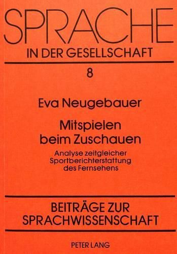 Cover image for Mitspielen Beim Zuschauen: Analyse Zeitgleicher Sportberichterstattung Des Fernsehens
