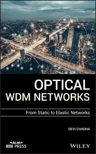 Cover image for Optical WDM Networks - From Static to Elastic Networks