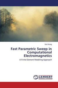 Cover image for Fast Parametric Sweep in Computational Electromagnetics