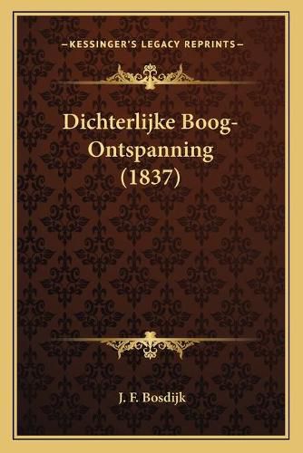 Cover image for Dichterlijke Boog-Ontspanning (1837)