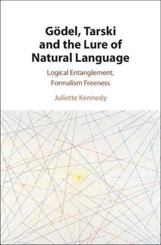 Cover image for Goedel, Tarski and the Lure of Natural Language: Logical Entanglement, Formalism Freeness
