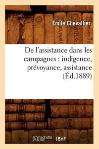 Cover image for de l'Assistance Dans Les Campagnes: Indigence, Prevoyance, Assistance (Ed.1889)