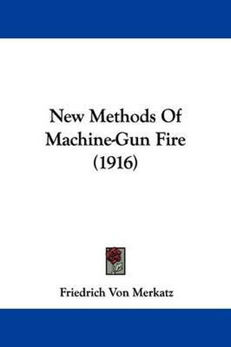 Cover image for New Methods of Machine-Gun Fire (1916)