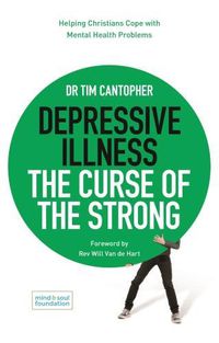 Cover image for Depressive Illness: The Curse of the Strong: Helping Christians Cope with Mental Health Problems