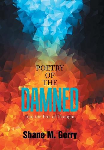 Cover image for Poetry of the Damned: Into the Fire of Thought