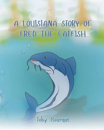 Cover image for A Louisiana Story of Fred the Catfish