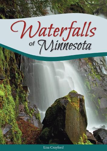 Cover image for Waterfalls of Minnesota: Your Guide to the Most Beautiful Waterfalls in the State