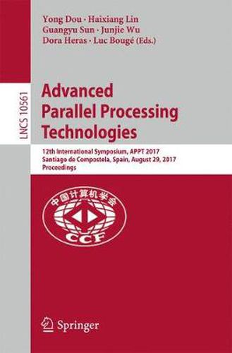 Cover image for Advanced Parallel Processing Technologies: 12th International Symposium, APPT 2017, Santiago de Compostela, Spain, August 29, 2017, Proceedings