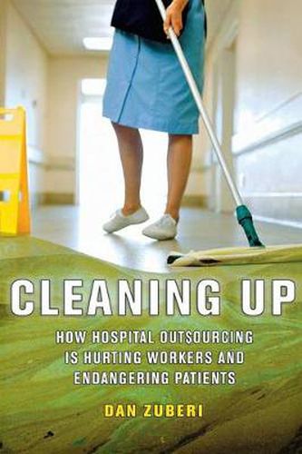 Cover image for Cleaning Up: How Hospital Outsourcing Is Hurting Workers and Endangering Patients