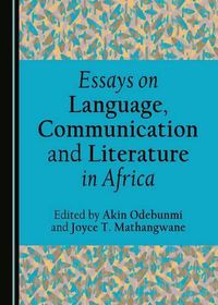 Cover image for Essays on Language, Communication and Literature in Africa
