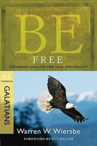 Cover image for Be Free ( Galatians ): Exchange Legalism for True Spirituality