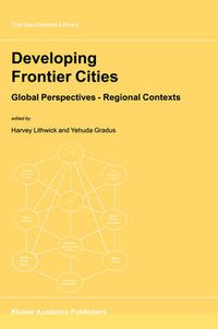 Cover image for Developing Frontier Cities: Global Perspectives - Regional Contexts