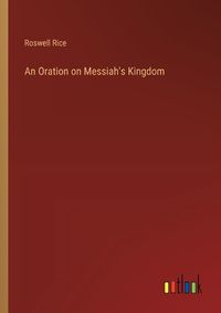 Cover image for An Oration on Messiah's Kingdom