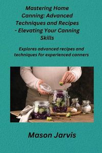 Cover image for Mastering Home Canning
