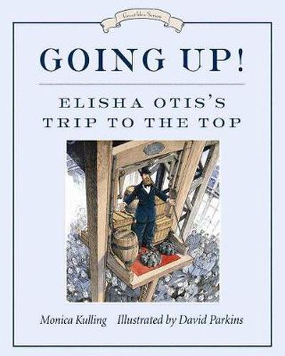 Going Up!: Elisha Otis's Trip to the Top