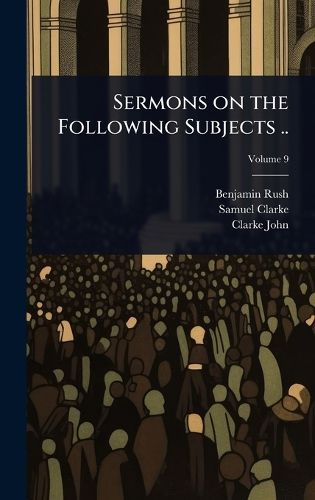Cover image for Sermons on the Following Subjects ..
