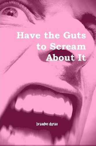 Cover image for Have the Guts to Scream About It