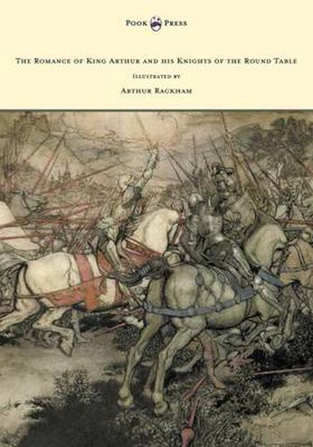 The Romance of King Arthur and His Knights of the Round Table - Illustrated by Arthur Rackham