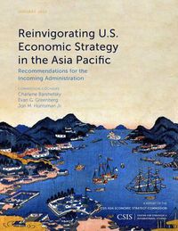 Cover image for Reinvigorating U.S. Economic Strategy in the Asia Pacific: Recommendations for the Incoming Administration
