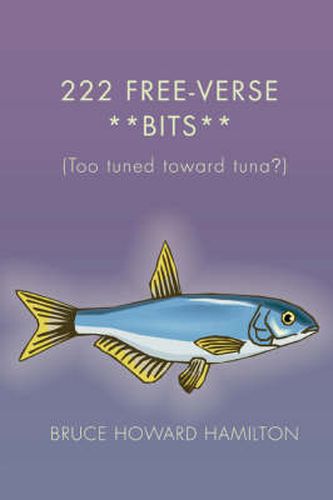 Cover image for 222 Free-Verse **Bits**: (Too Tuned Toward Tuna?)