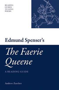 Cover image for Edmund Spenser's  The Faerie Queene: A Reading Guide