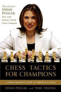 Cover image for Chess Tactics for Champions: A Step-by-step Guide to Using Tactics and Combinations the Polgar Way