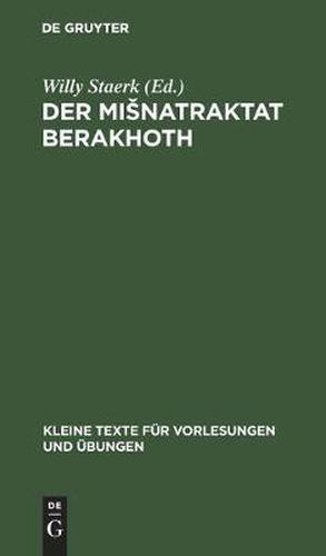 Cover image for Der Misnatraktat Berakhoth: In Vokalisiertem Text Mit Sprachlichen Und Fachlichen Bemerkungen